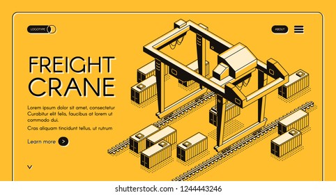 Freight crane isometric vector web banner with gantry crane moving on rails among freight containers line art illustration. International delivery, cargo transportation service landing page template