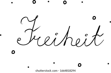 Freiheit phrase handwritten with a calligraphy brush. Liberty in german. Modern brush calligraphy. Isolated word black