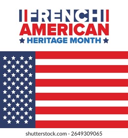 French American Heritage Month. France and United States flag. French blue color. Happy holiday celebrate in July. Culture month. Patriotic design. Poster, card, banner, template. Vector illustration