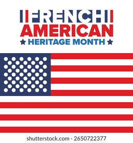 French American Heritage Month. France and United States flag. French blue color. Happy holiday celebrate in July. Culture month. Patriotic design. Poster, card, banner, template. Vector illustration