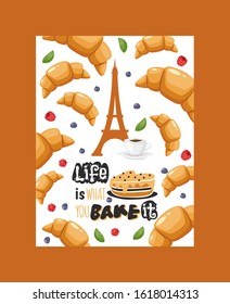 French breakfast typographic poster, vector illustration. Inspirational quote life is what you bake it. Croissants and coffee, Eiffel tower Paris, traditional France pastry. Motivational card template