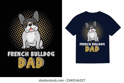 french bulldog dad, french Bulldog t-shirt design