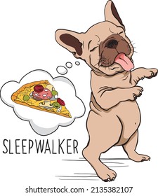 A French bulldog dreaming of pizza. Likes to eat