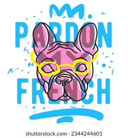 French Bulldog Head Yellow Eyewear Risograph Aesthetic Illustration Tee Print Design for t shirt Printing Pardon My French Typography Vector Graphic On White Background