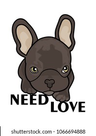 French Bulldog isolated on a white background. Vector illustration. With the inscription need love.