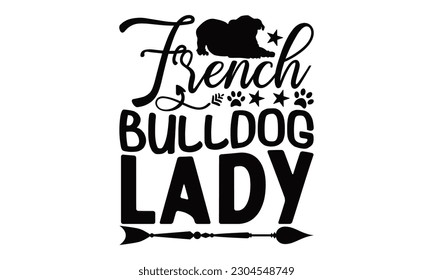 French Bulldog Lady - Bulldog SVG Design, Hand written vector design, Illustration for prints on T-Shirts, bags and Posters, for Cutting Machine, Cameo, Cricut. svg