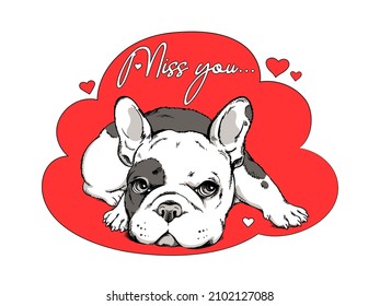 Сute french bulldog puppy. Miss you illustration. Image for printing on any surface