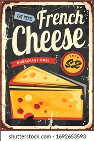 French cheese retro metal sign plate advertisement.  Vintage poster design with piece of yellow cheese and creative typography.  Old vector food restaurant ad illustration.