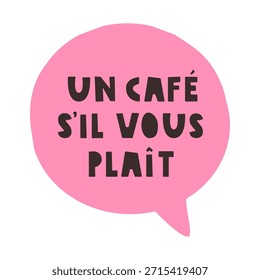 Pedido de café francês. Un Café S'il Vous Plaît. Design vetorial em balão de fala rosa sobre fundo branco.
