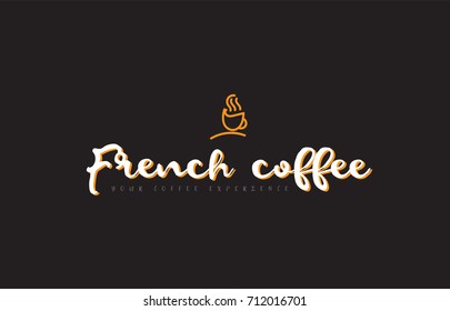 french coffee word text on a black background with a coffee cup symbol suitable as a banner or postcard