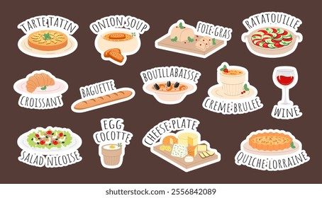 French cuisine set of stickers. Dishes and food. Ratatouille, foie gras, bouillabaisse, tarte tatin, creme brulee, quiche lorraine, salad nicoise, baguette, wine, croissant, onion soup, egg cocotte