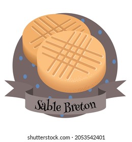 French Dessert Sable Breton. Colorful Illustration For Cafe, Bakery, Restaurant Menu Or Logo,   Label And Food Packaging. Traditional Biscuit Cookies.