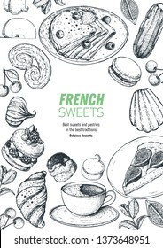 French desserts with crepes, croissant, eclair, fig pie, ispahan, macaron, madeleines. French cuisine top view frame. Food menu design template. Hand drawn sketch vector illustration.