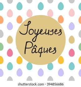 French Easter greeting card Joyeuses Paques with hand drawn lettering, design vector illustation, holiday symbol. Seamless border of easter eggs.