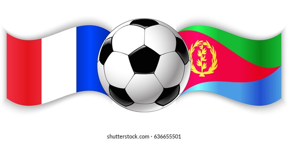 French and Eritrean wavy flags with football ball. France combined with Eritrea isolated on white. Football match or international sport competition concept.