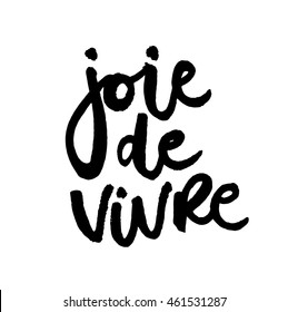 French expression The joy of living. Hand drawn quote for your design. Unique brush pen lettering and modern calligraphy. Can be used for bags, posters, cards, stationery, banners, advertisement.