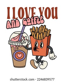 A french fries and a cup of coffee. Quote- I love you and coffee. Old animation 60s 70s, funny cartoon characters. Trendy Valentine's Day illustration in retro style. Vector on isolated background.	