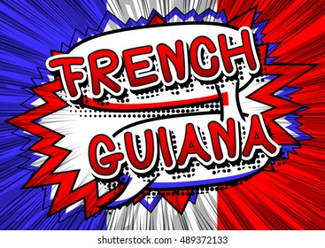 French Guiana - Comic book style text.