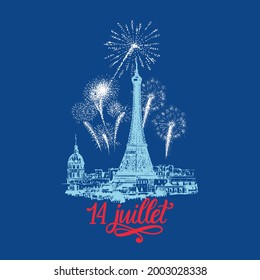 French handwritten phrase 14 Juillet, translated 14th of July.  Eiffel Tower sketch illustration on fireworks background.  Design concept for greeting card, poster.