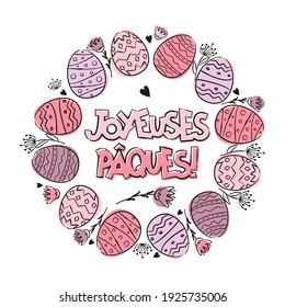 French Happy Easter greeting logo with Round frame of hand-drawn easter eggs and flowers. Painted in watercolor spots. Cute easter wreath for France. Vector illustration. Translation: Happy Easter