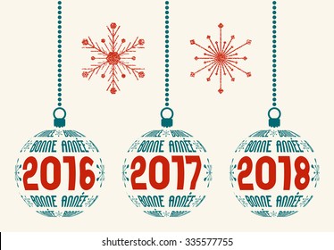 French Happy New Year graphic design elements for years 2016, 2017, 2018. Isolated Christmas balls with France text Bonne Annee and years with two grunge snowflakes.