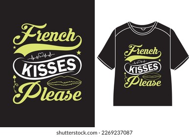 French kisses, please T-Shirt Design