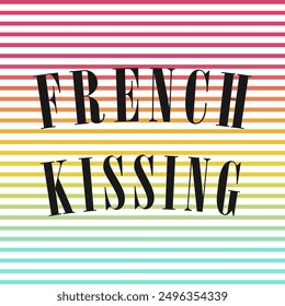 FRENCH KISSING, stripe gradient, Graphic design print t-shirts fashion, illustration, vector, posters, cards, stickers, mug