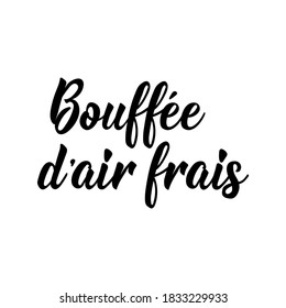 French lettering. Translation from French - Breath of fresh air. Element for flyers, banner and posters. Modern calligraphy. Ink illustration