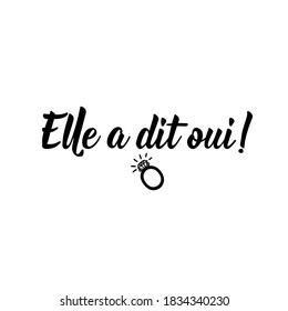 French lettering. Translation from French - She said yes. Element for flyers, banner and posters. Modern calligraphy. Ink illustration