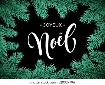 French Merry Christmas Joyeux Noel text lettering in frame of pine, fir, spruce tree branches. Festive Noel greeting card with Christmas tree branch ornaments frame