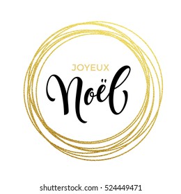 French Merry Christmas Joyeux Noel gold greeting card. Golden sparkling decoration ornament of circle of and text calligraphy lettering. Festive vector background Joyeux noel decorative design.