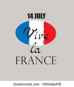 French nacional day. Flag of France with lettering Vive la France.