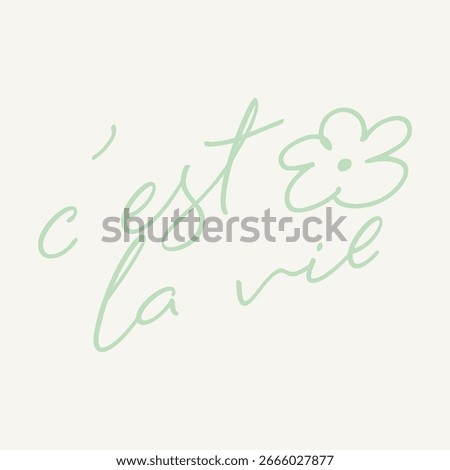 The French phrase C'est la vie (that's life) features a simple pastel green floral pattern, giving it a natural and optimistic feel. Perfect for greeting cards, social media, posters, and t-shirts.