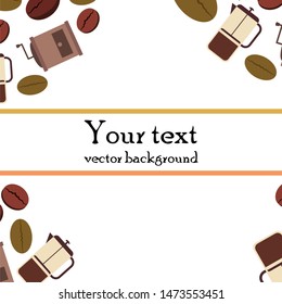 French press coffee, coffee beans, spilled coffee, vector illustration. Design elements for a cafe. Vector background.