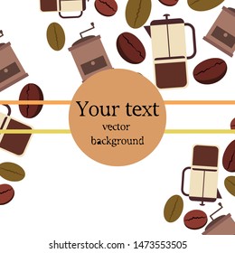 French press coffee, coffee beans, spilled coffee, vector illustration. Design elements for a cafe. Vector background.