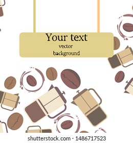 French press coffee, coffee beans, spilled coffee, vector illustration. Design elements for a cafe. Vector background.