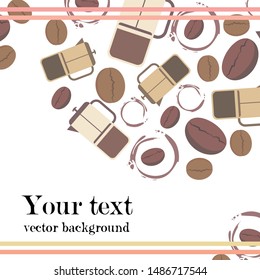 French press coffee, coffee beans, spilled coffee, vector illustration. Design elements for a cafe. Vector background.