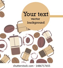 French press coffee, coffee beans, spilled coffee, vector illustration. Design elements for a cafe. Vector background.