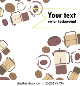 French press coffee, coffee beans, spilled coffee, vector illustration. Design elements for a cafe. Vector background.