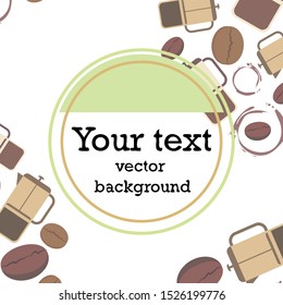 French press coffee, coffee beans, spilled coffee, vector illustration. Design elements for a cafe. Vector background.