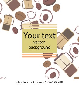 French press coffee, coffee beans, spilled coffee, vector illustration. Design elements for a cafe. Vector background.