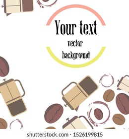 French press coffee, coffee beans, spilled coffee, vector illustration. Design elements for a cafe. Vector background.