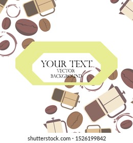 French press coffee, coffee beans, spilled coffee, vector illustration. Design elements for a cafe. Vector background.