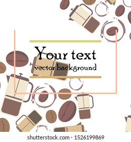 French press coffee, coffee beans, spilled coffee, vector illustration. Design elements for a cafe. Vector background.