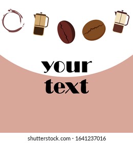 French press coffee, coffee beans, spilled coffee, vector illustration. Design elements for a cafe. Vector background.