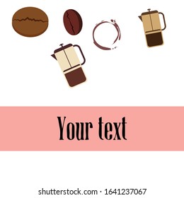 French press coffee, coffee beans, spilled coffee, vector illustration. Design elements for a cafe. Vector background.
