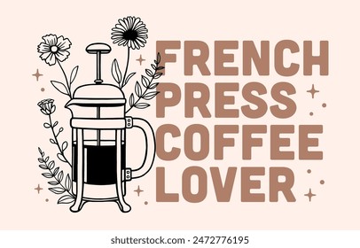 French press coffee lover quotes sayings vintage retro banner blog header. Dark academia floral aesthetic drawing illustration for barista shop typographic bold letters poster print shirt design.