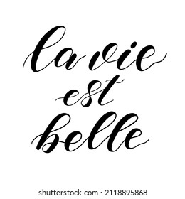 French quote La vie est Belle meaning Life is beautiful.