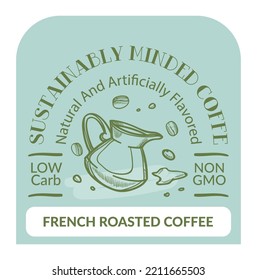 French roasted coffee, sustainability minded ingredient for preparing tasty beverages. Low card and non gmo product for brewing drinks. Label sticker or banner or packages. Vector in flat style