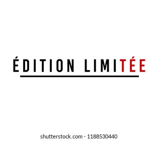 ''ÉDITION LIMITÉE'' french slogan. english meaning is limited edition